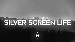 Unlike Pluto - Silver Screen Life (Lyrics)