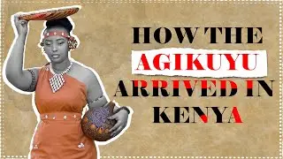 THE ORIGIN OF AGIKUYU_WHERE DID AGIKUYU COME FROM