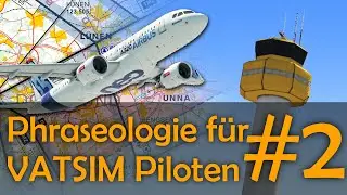 Phraseologie für VATSIM Piloten | Ausführliches Tutorial für IFR und VFR | Deutsch | Teil 2
