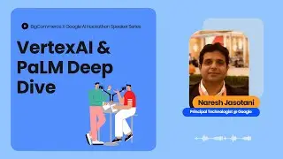 VertexAI & PaLM Deep Dive