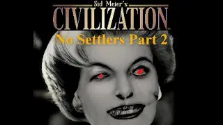Civilization 1 - No Settlers Part 2