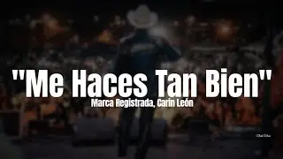 Marca Registrada, Carin León - Me Haces Tan Bien (LETRA) Estreno 2023