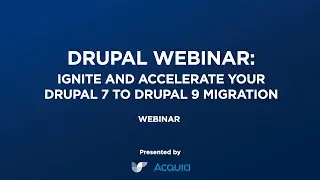 Drupal Webinar  Ignite and Accelerate your Drupal 7 to Drupal 9 Migration