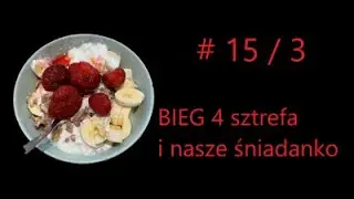 Bieg w 4 strefie plus moje śniadanko