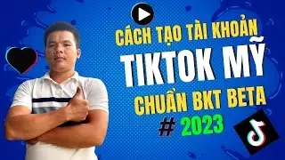 Kiếm tiền từ Tiktok Mỹ: Cách tạo tài khoản Tiktok Mỹ chi tiết, chuẩn nhất cập nhật mới nhất 2023
