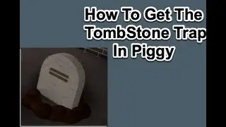 How To Get The Tombstone Trap (Piggy)