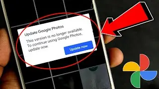 🔴Fix - Update Google Photos Problem ⚡⚡ | This Version is no longer available Problem Google Photos