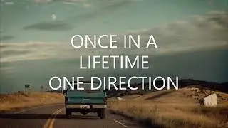 One Direction - Once In A Lifetime (Lyrics)