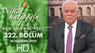 Nihat Hatipoğlu ile Kur'an ve Sünnet | 322. Bölüm  26 Haziran 2022