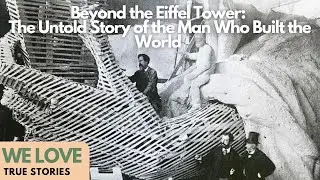 Beyond the Eiffel Tower: The Untold Story of the Man Who Built the World - Full Documentary