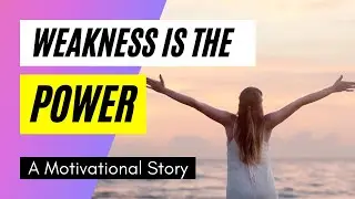 Weakness is the POWER || Motivational Story || Area of Improvement