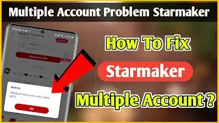Starmaker multiple account can’t send gifts problem solved | starmaker multiple account issue fix