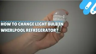 How to change light bulb in whirlpool refrigerator?