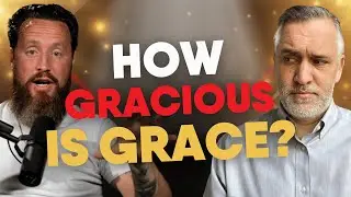 How Gracious is Grace? | Leighton Flowers | Jeff Durbin | Soteriology 101