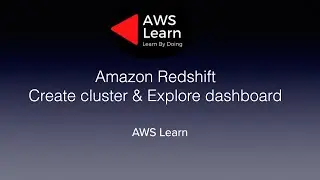 How to create Amazon Redshift cluster and navigate through console ?