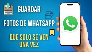 Como Guardar Fotos De Whatsapp Que Solo Se Pueden Ver Una Vez (2024)