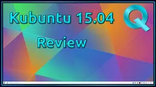 Kubuntu 15.04 with Plasma 5.2 Review - Looking Fantastic
