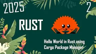 Making a simple Hello World! program in rust using cargo package manager | V2
