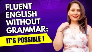 "Speak English Fluently Without Studying Grammar!"