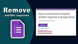 How to remove link to Submit another response in google forms