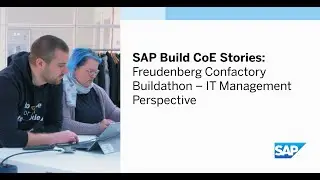 SAP Build CoE Stories: Freudenberg Confactory Buildathon – IT Management Perspective