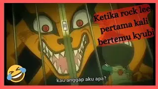 momen lucu naruto | rock lee bertemu kyubi