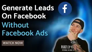 🔥How To Generate Leads On Facebook Without Spending Money On Facebook Ads