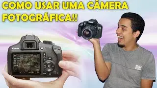 COMO USAR UMA CÂMERA FOTOGRÁFICA