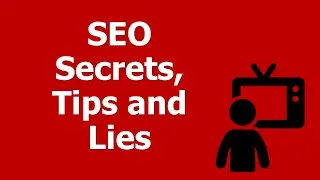SEO Secrets, Tips and Lies: Inside how Google works for Search Engine Optimization