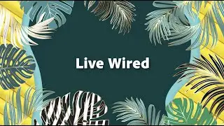 #ProjectLiveWired
