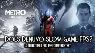 Did Denuvo slow performance & loading times in Metro Exodus, Detroit Become Human and Conan Exiles?