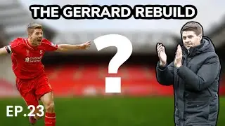 THE JOB HUNT / EP.23 / STEVEN GERRARD REBUILD - ? / FM24