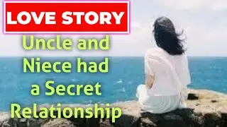 Uncle and Nephew Had a Secret Relationship Love Story | A Forbidden Love