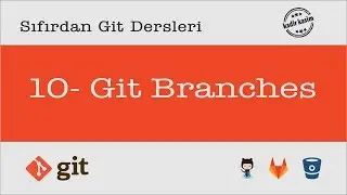 Sıfırdan Git Dersleri - 10 - Git Branches