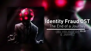 Identity Fraud OST - The End of a Journey (w/ @Jammez)