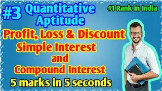Quantitative Aptitude - Profit, Loss & Discount and Simple Interest & Compound Interest