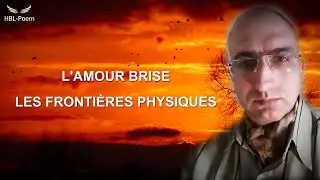 L'AMOUR BRISE LES FRONTIÈRES PHYSIQUES (Un Poème Rimé Théosophique en Français)