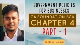 Government Policies for Businesses - CA Foundation BCK Chapter 4 - Part 1 by Rahul Jindal