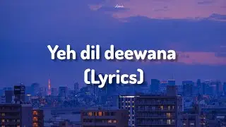 Yeh Dil Deewana (Lyrics) | Pardes