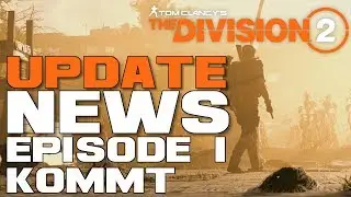 The Division 2 NEWS Release von Episode 1 / Titel 5 UPDATE kommt !!