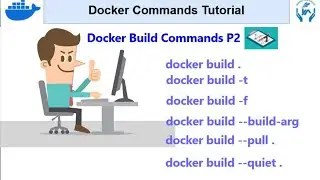 Docker Commands Tutorial P2 | Docker build image commands | Docker commands tips and tricks in eng.