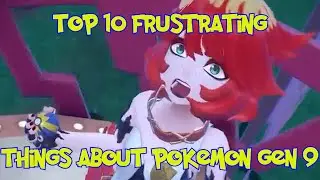 Top 10 Frustrating Things About Pokémon Gen 9