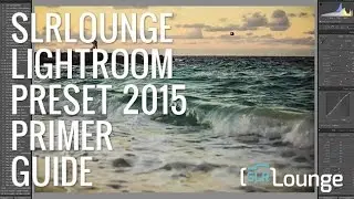 SLRLounge Lightroom Preset System CC Primer Guide