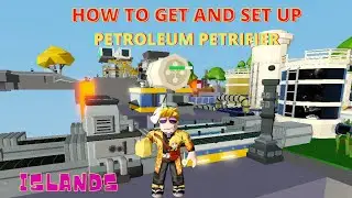 How to GET AND SET UP PETROLEUM PETRIFIER - Islands -Roblox