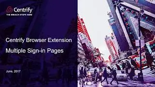 Centrify Browser Extension - Multiple Sign-in Pages