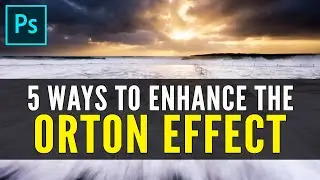 How to make the Orton Effect BETTER in Photoshop!