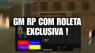 NOVA GM RP COMPLETA COM SISTEMA DE ROLETA E LOCAIS EXCLUSIVOS !