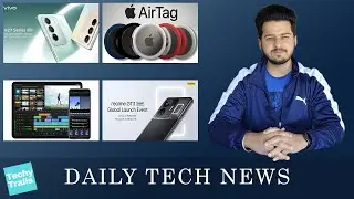 Daily Tech News | Vivo V7 Series, Lumafusion on Android, Apple Airtag Misuse,Iqoo Z7 Series and more