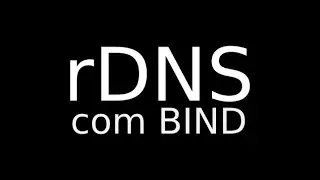 Configurando o rDNS (DNS Reverso) com o Bind