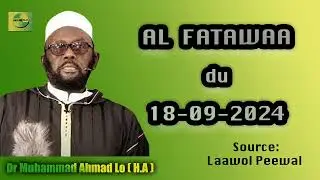 {AL Fatawaa du 18 09 2024} \\ Dr Muhammad Ahmad Lô (H.A)